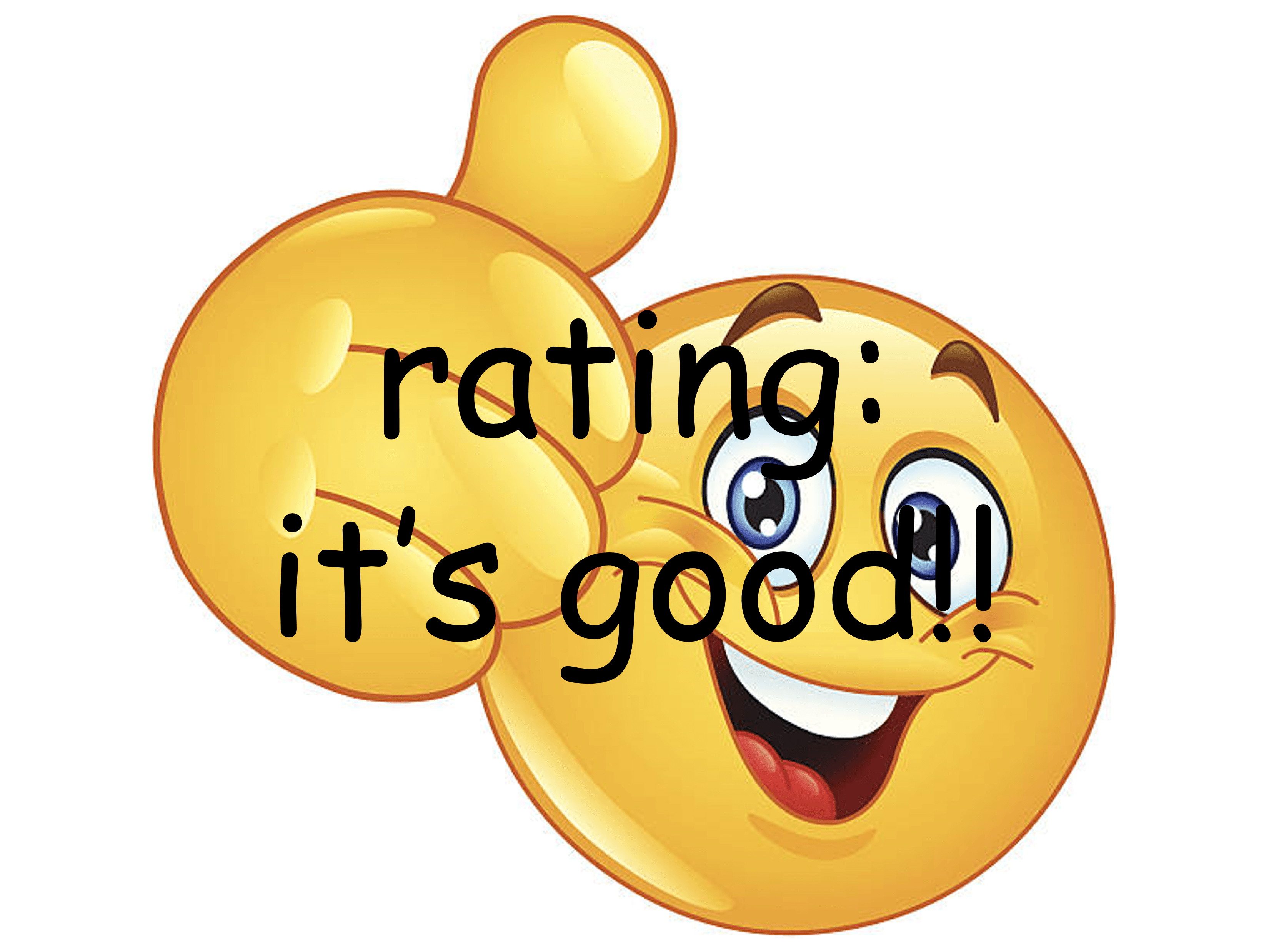 A picture of a happy looking yellow emoji giving a thumbs up. There is black text over the emoji that says: Rating: It's good!!